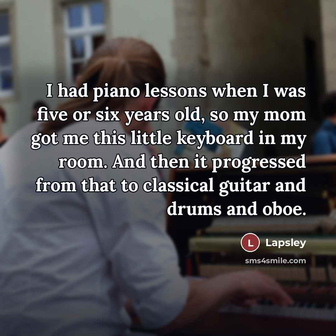 “I had piano lessons when I was five or six…” quote by Lapsley
