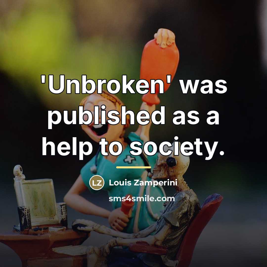 “'Unbroken' was published as a help to society.…” quote by Louis Zamperini