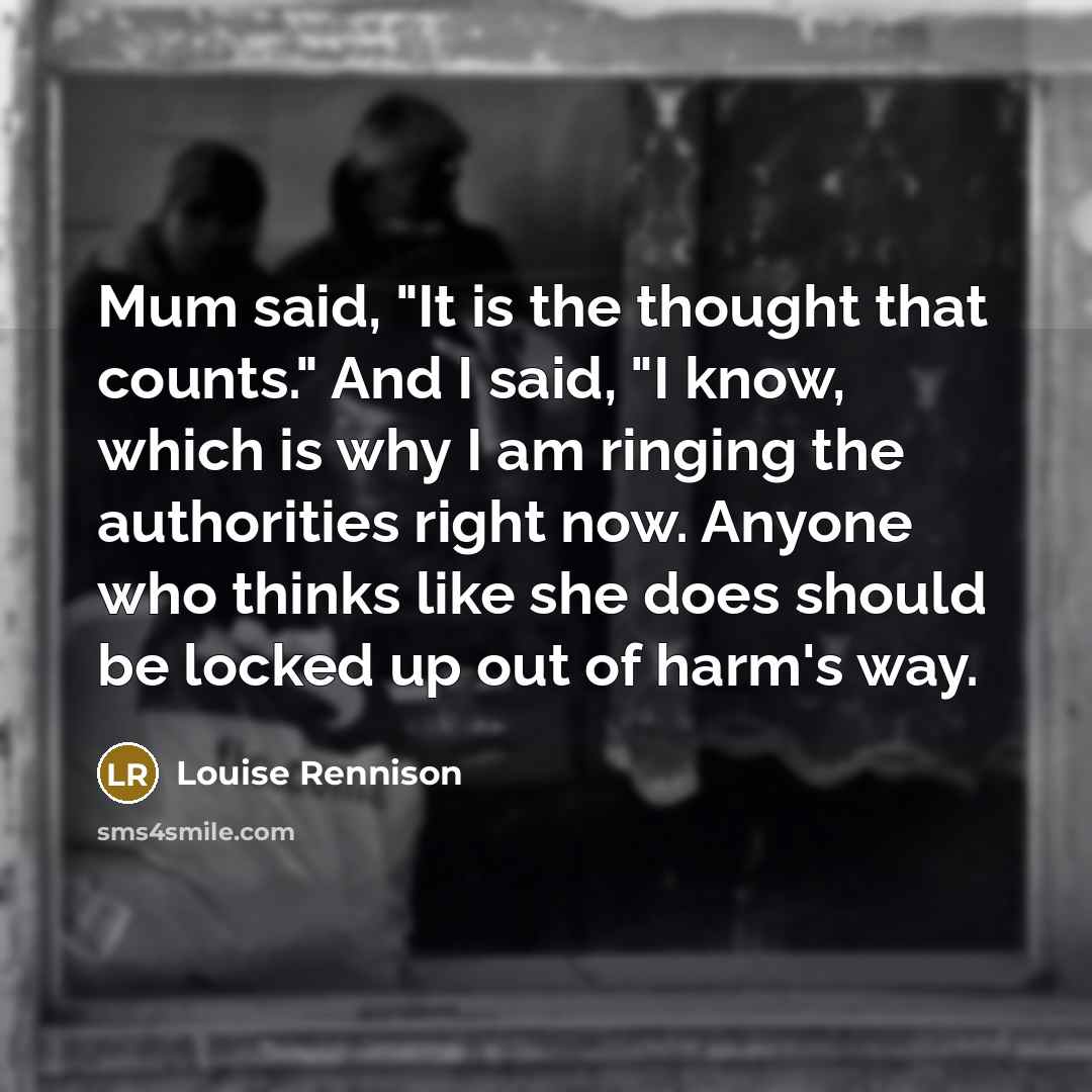 “Mum said, "It is the thought that counts." And I…” quote by Louise Rennison