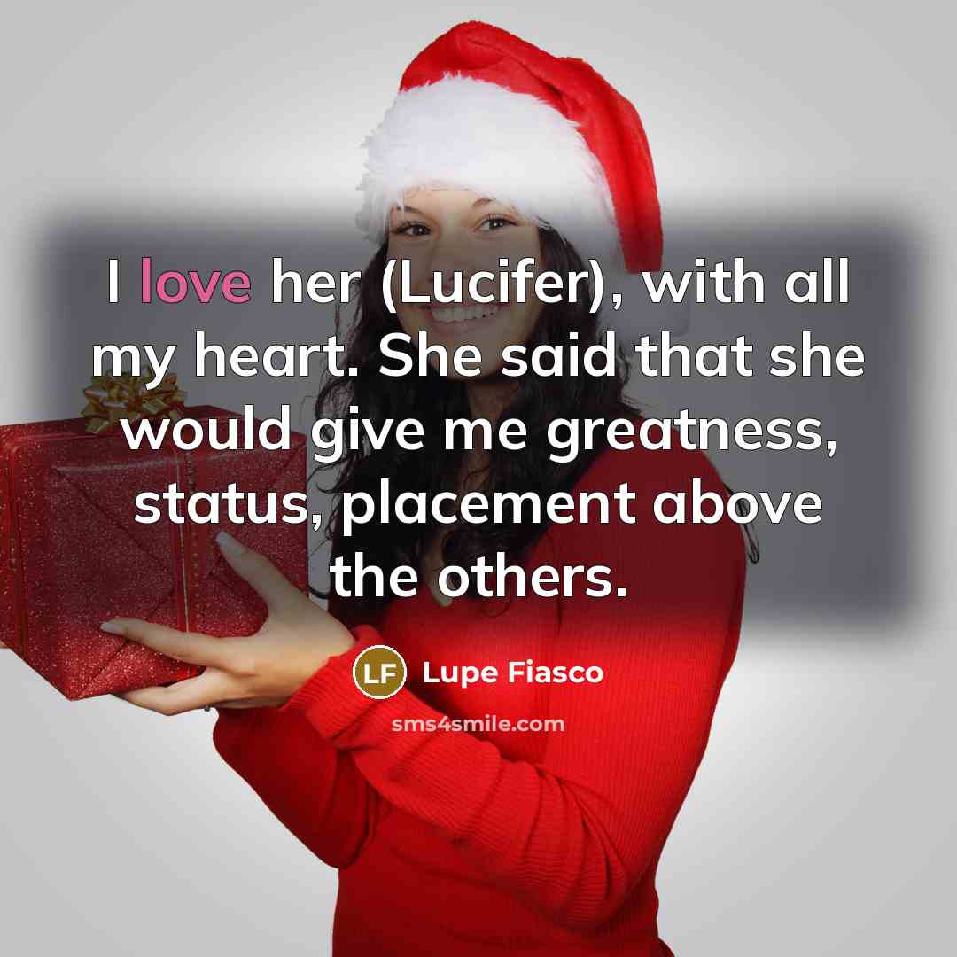 “I love her (Lucifer), with all my heart. She said…” quote by Lupe Fiasco