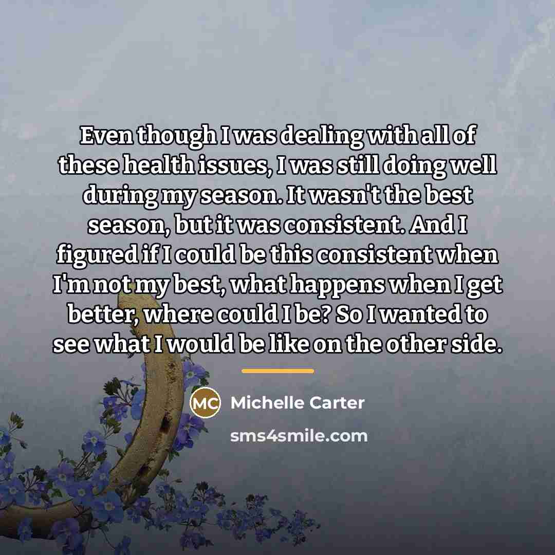 “Even though I was dealing with all of these health…” quote by Michelle Carter