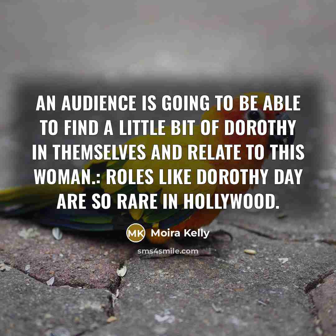 “An audience is going to be able to find a…” quote by Moira Kelly