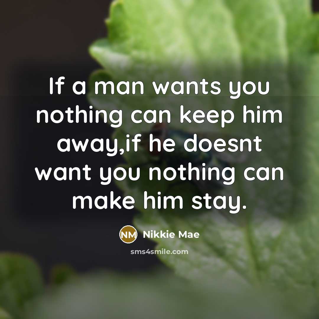“If a man wants you nothing can keep him away,if…” quote by Nikkie Mae