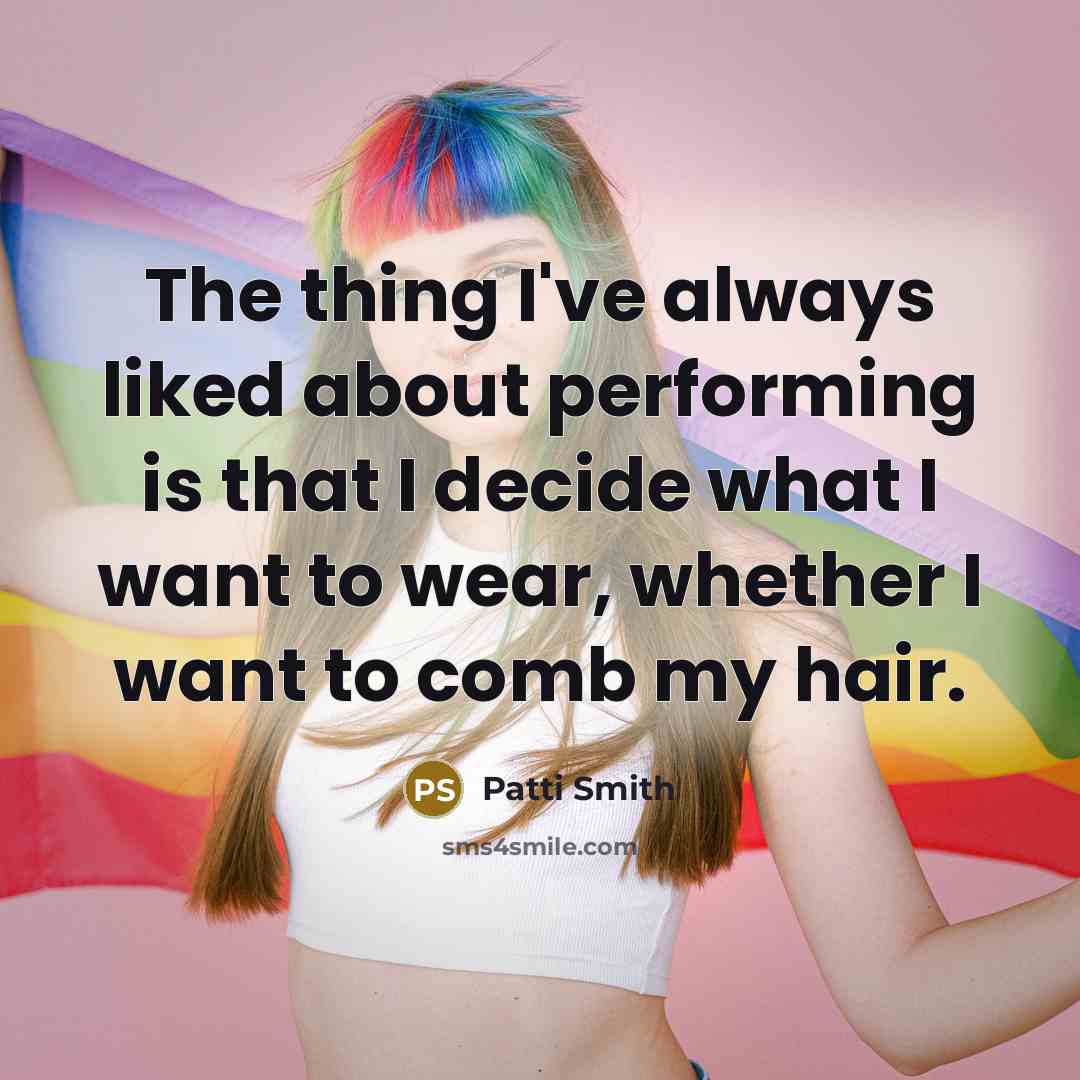“The thing I've always liked about performing is that I…” quote by Patti Smith