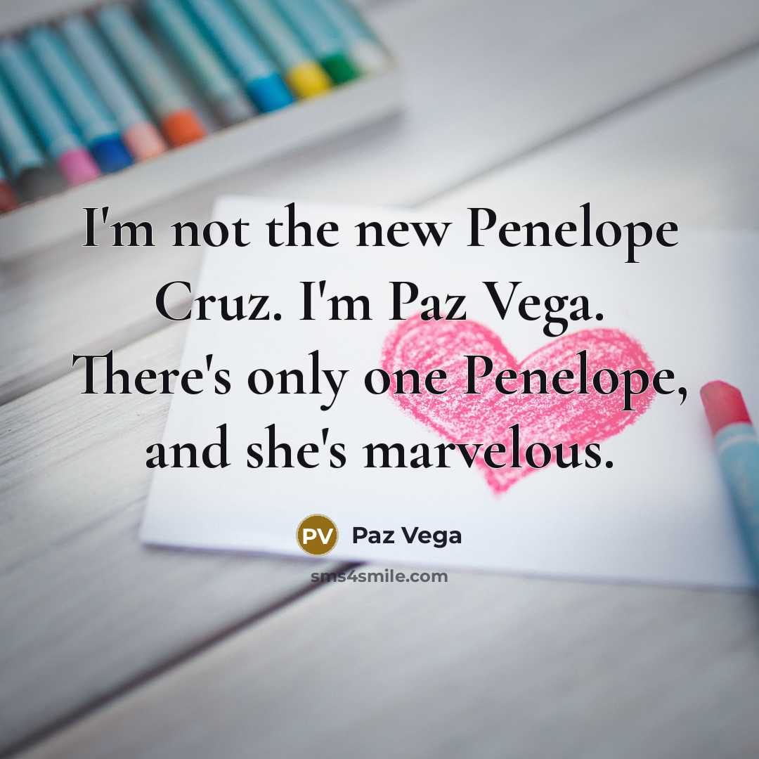 “I'm not the new Penelope Cruz. I'm Paz Vega. There's…” quote by Paz Vega