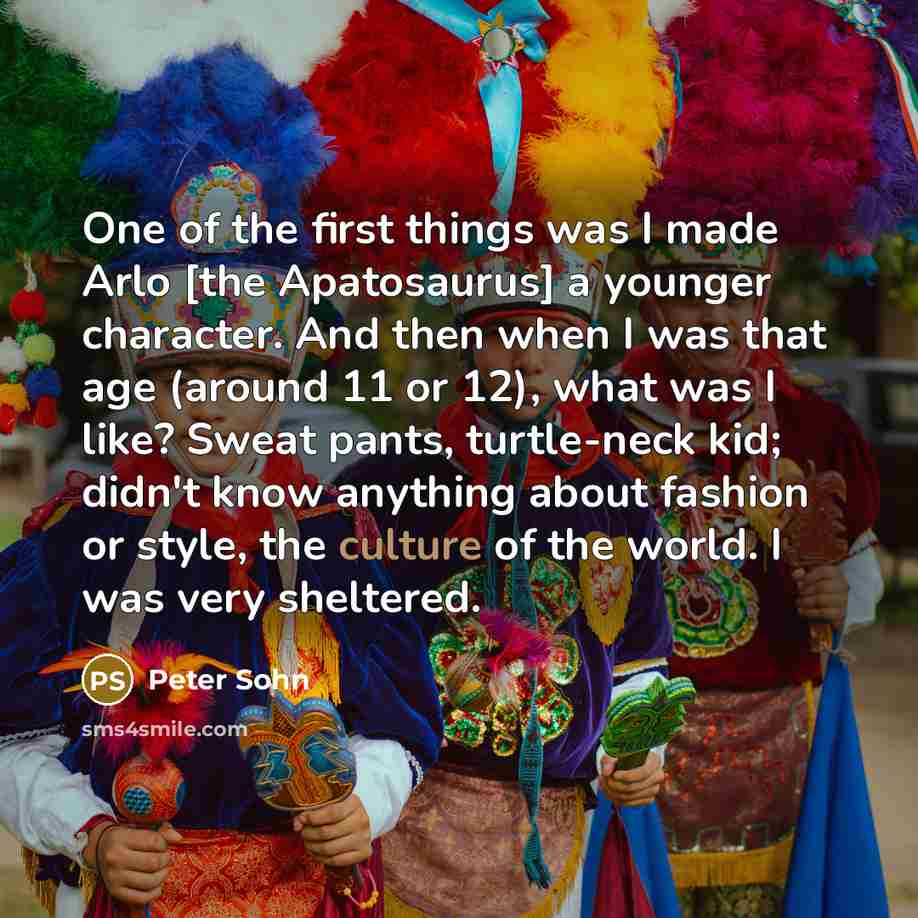 “One of the first things was I made Arlo [the…” quote by Peter Sohn
