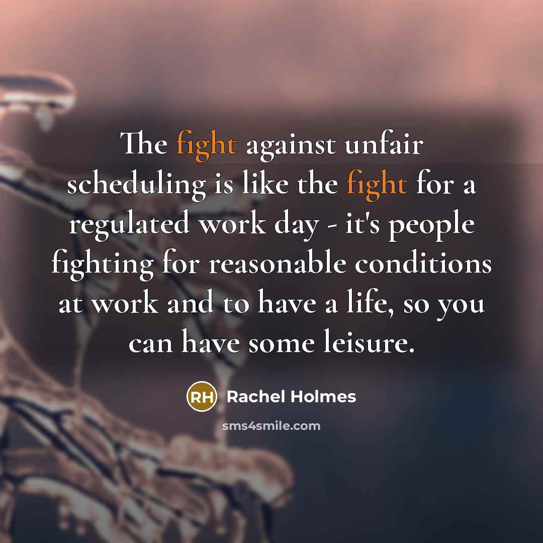“The fight against unfair scheduling is like the fight for…” quote by Rachel Holmes