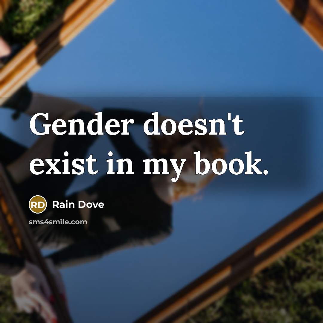 “Gender doesn't exist in my book.…” quote by Rain Dove