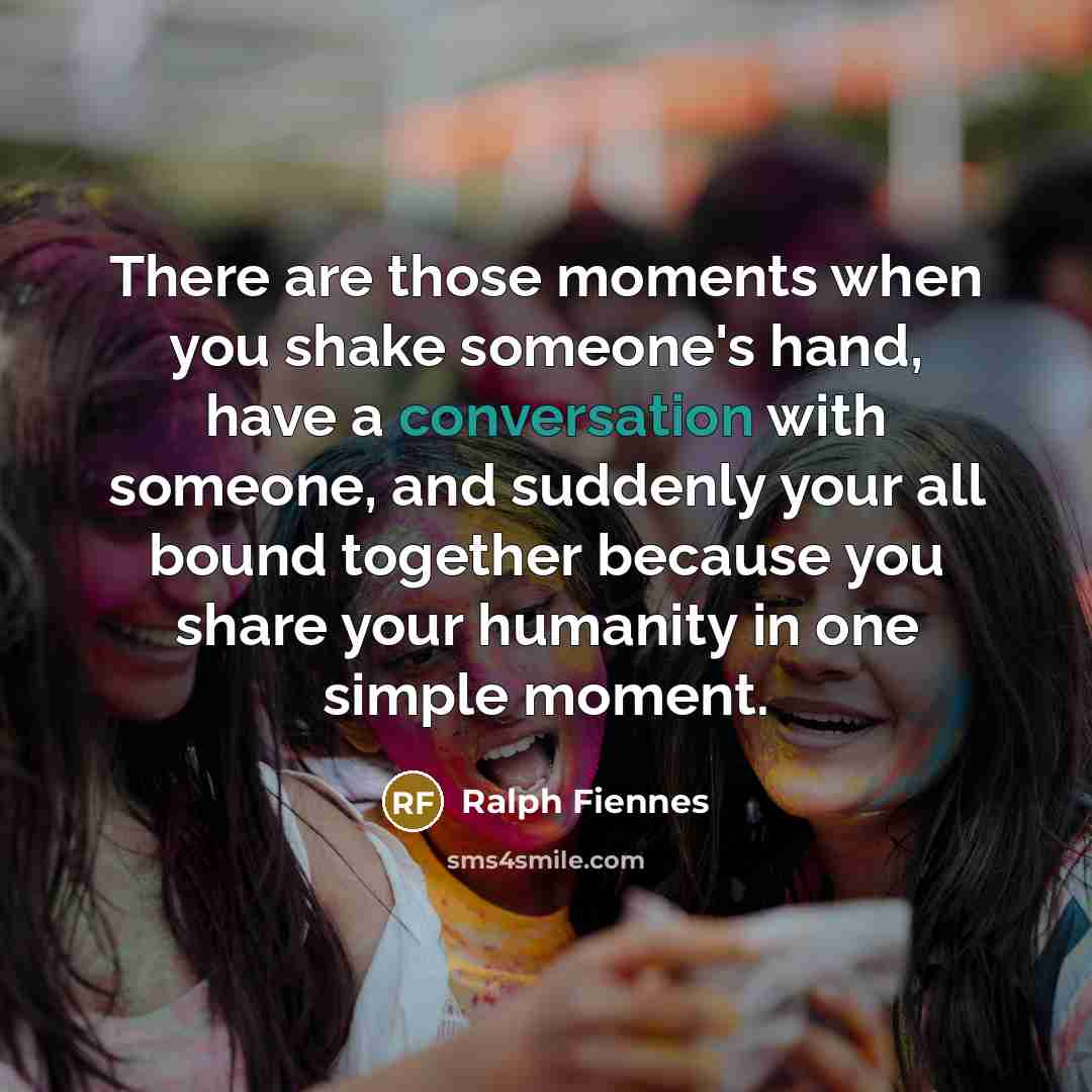 “There are those moments when you shake someone's hand, have…” quote by Ralph Fiennes