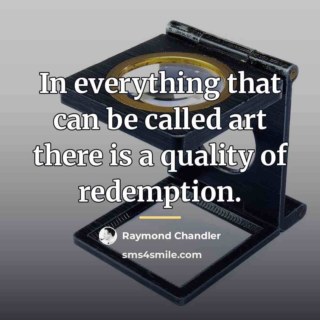 “In everything that can be called art there is a…” quote by Raymond Chandler