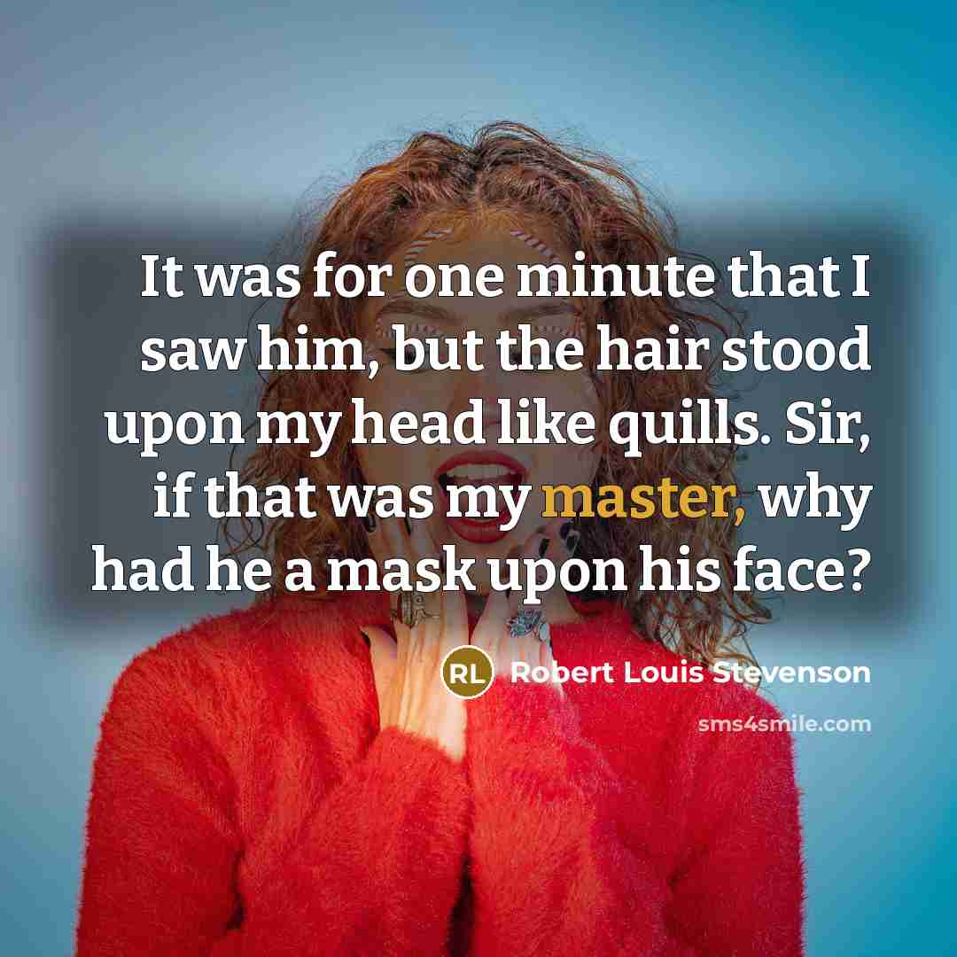 “It was for one minute that I saw him, but…” quote by Robert Louis Stevenson