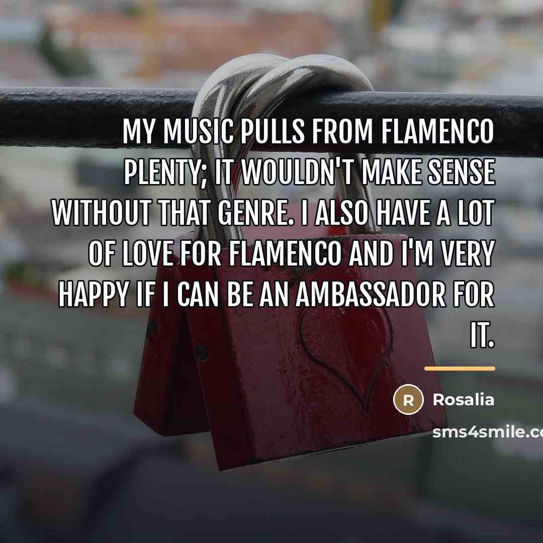 “My music pulls from flamenco plenty; it wouldn't make sense…” quote by Rosalia