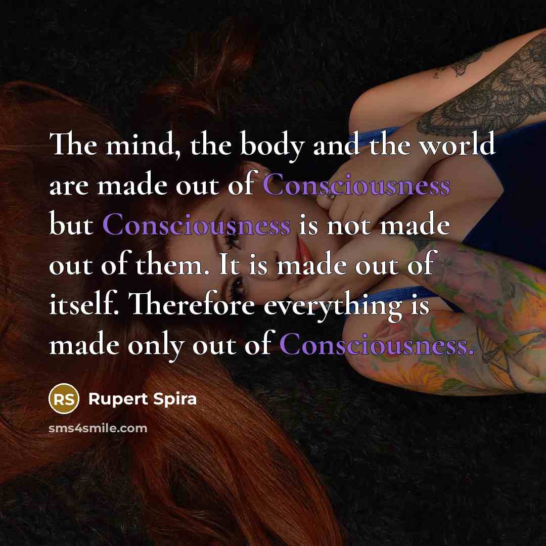 “The mind, the body and the world are made out…” quote by Rupert Spira