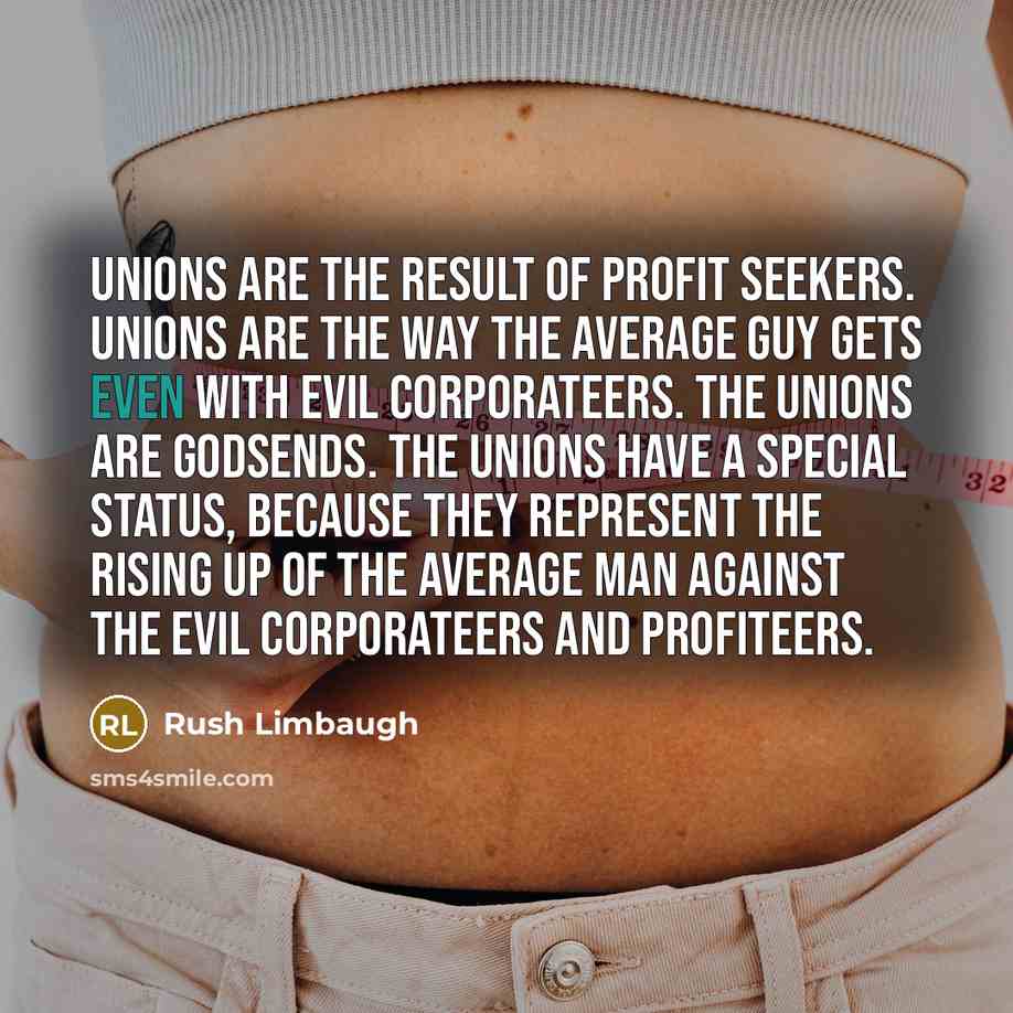 “Unions are the result of profit seekers. Unions are the…” quote by Rush Limbaugh