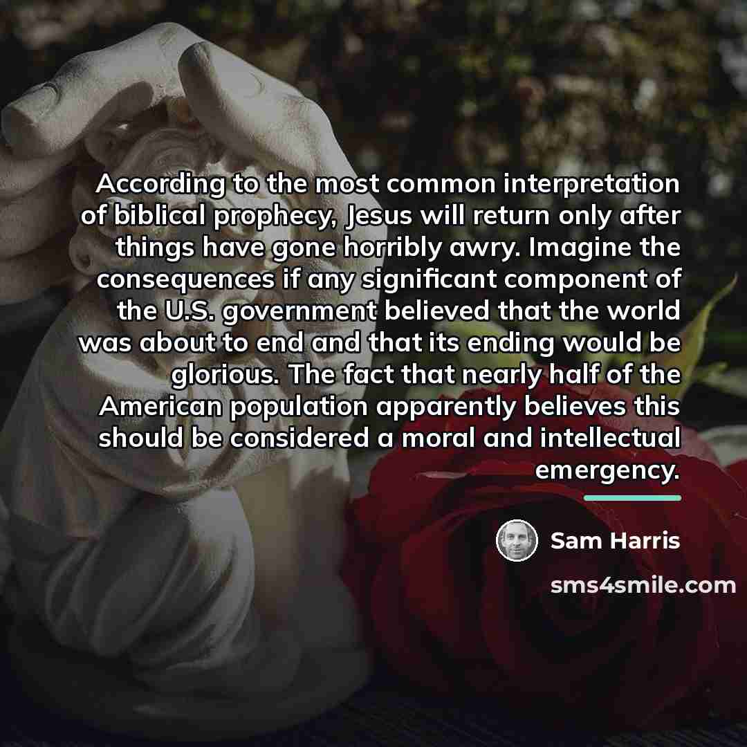 “According to the most common interpretation of biblical prophecy, Jesus…” quote by Sam Harris