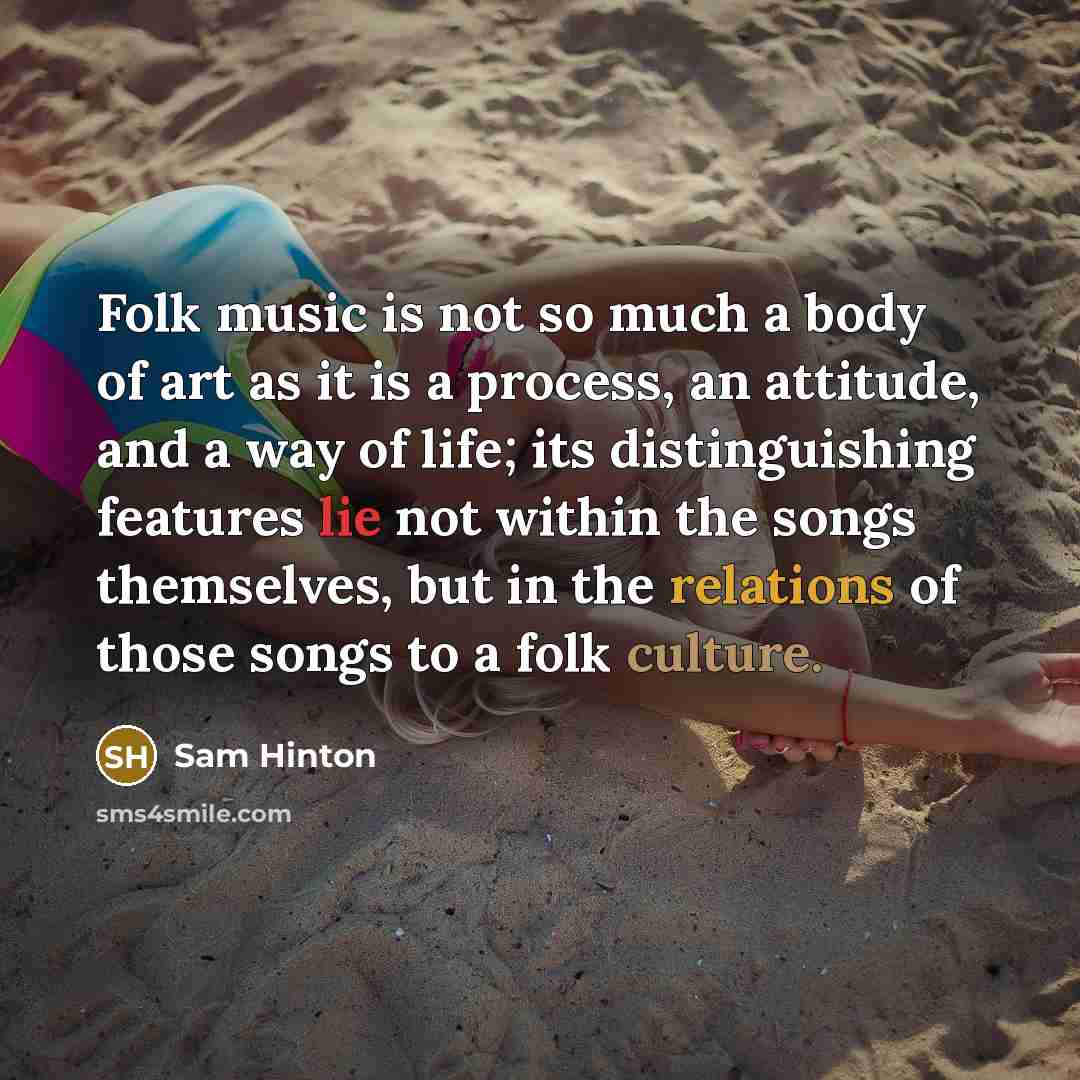 “Folk music is not so much a body of art…” quote by Sam Hinton
