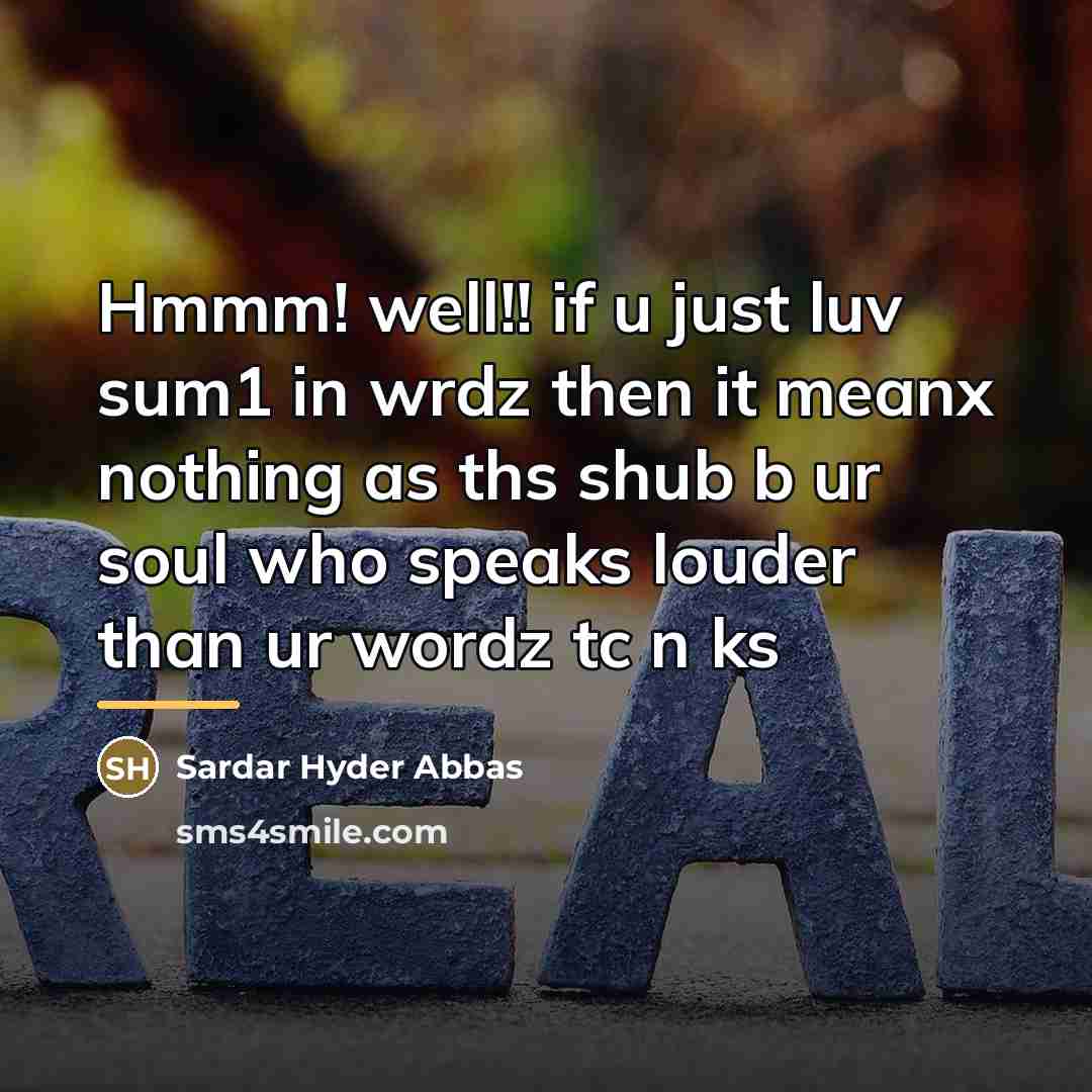 “Hmmm! well!! if u just luv sum1 in wrdz then…” quote by Sardar Hyder Abbas