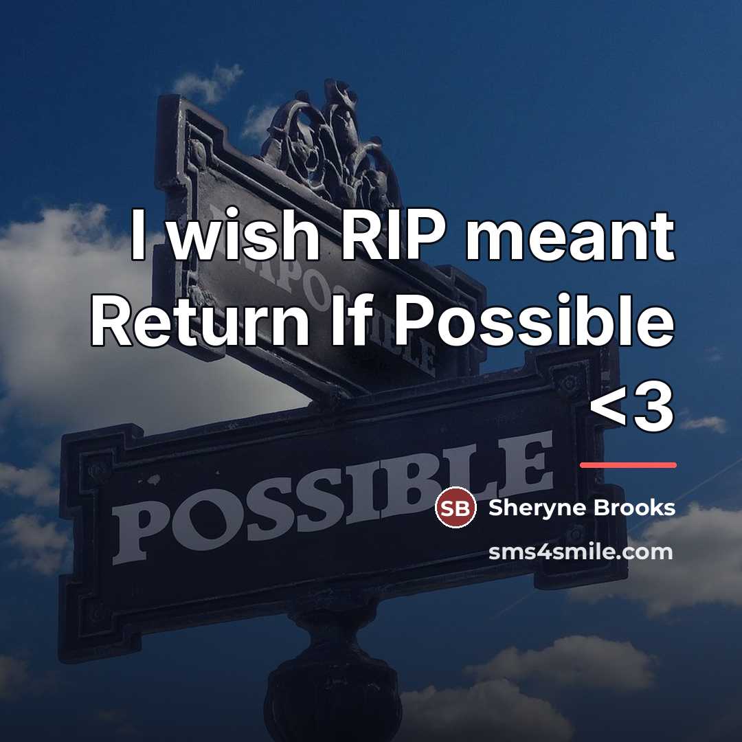 “I wish RIP meant Return If Possible…” quote by Sheryne Brooks