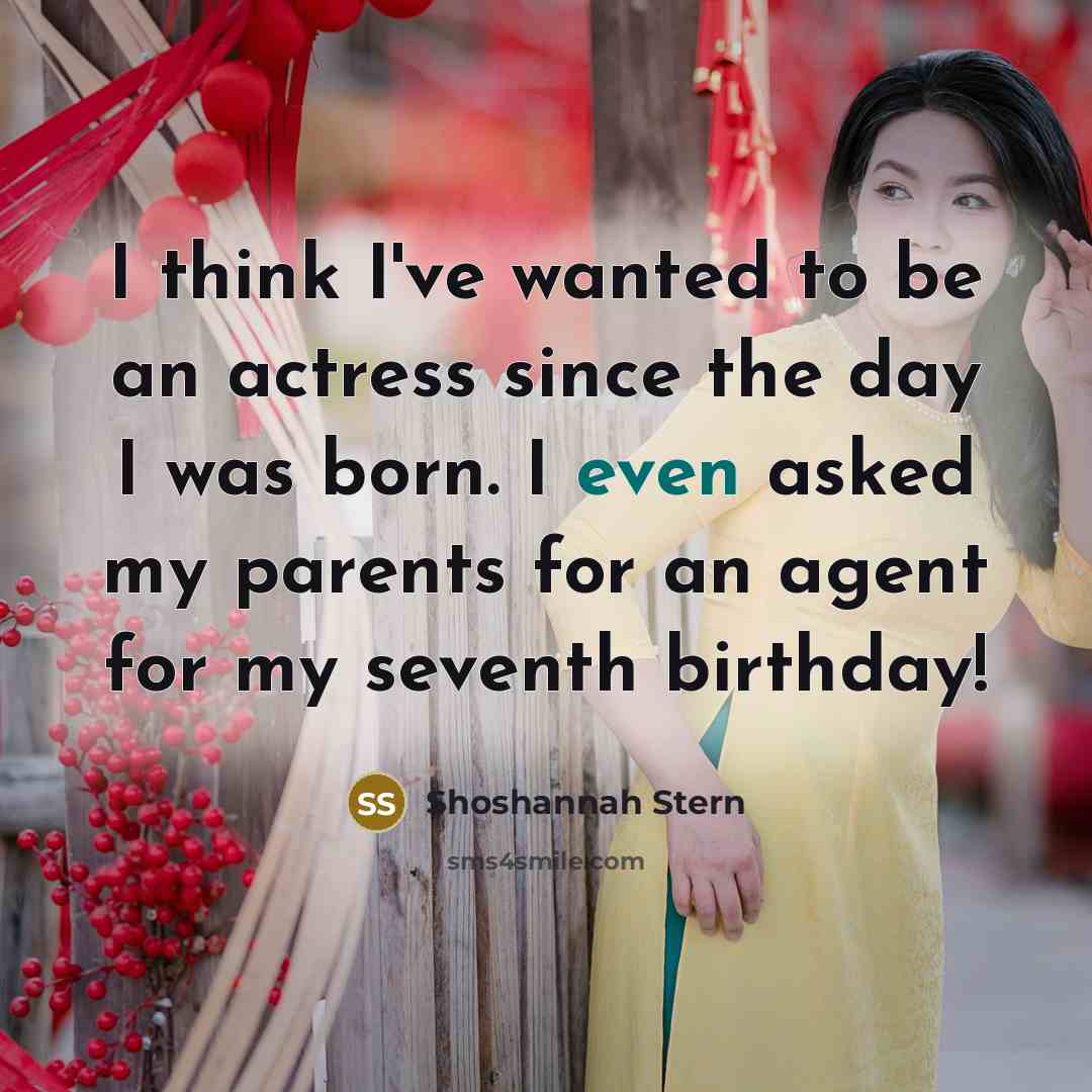 “I think I've wanted to be an actress since the…” quote by Shoshannah Stern