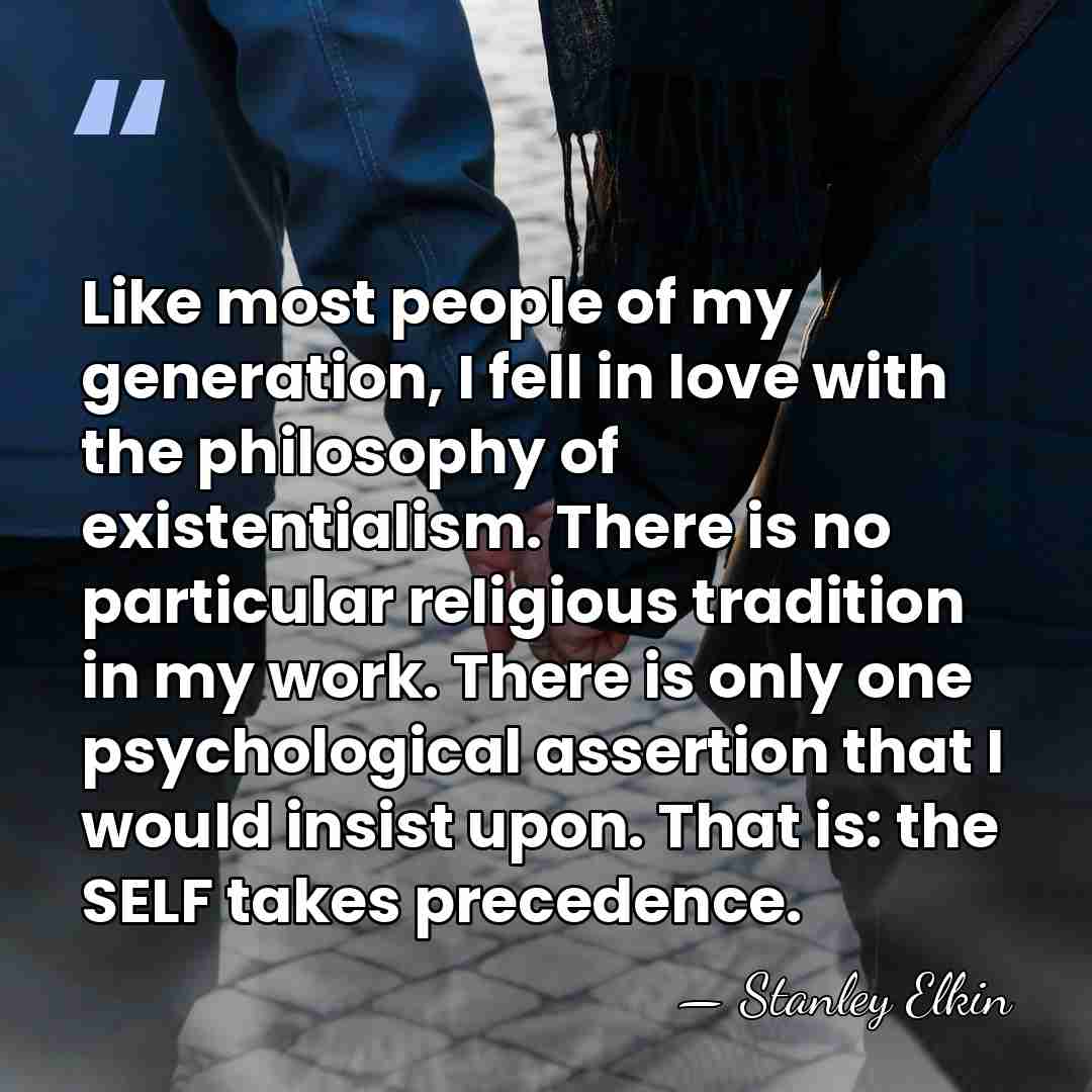 Like most people of my generation, I fell in love with the&hellip; - Stanley Elkin