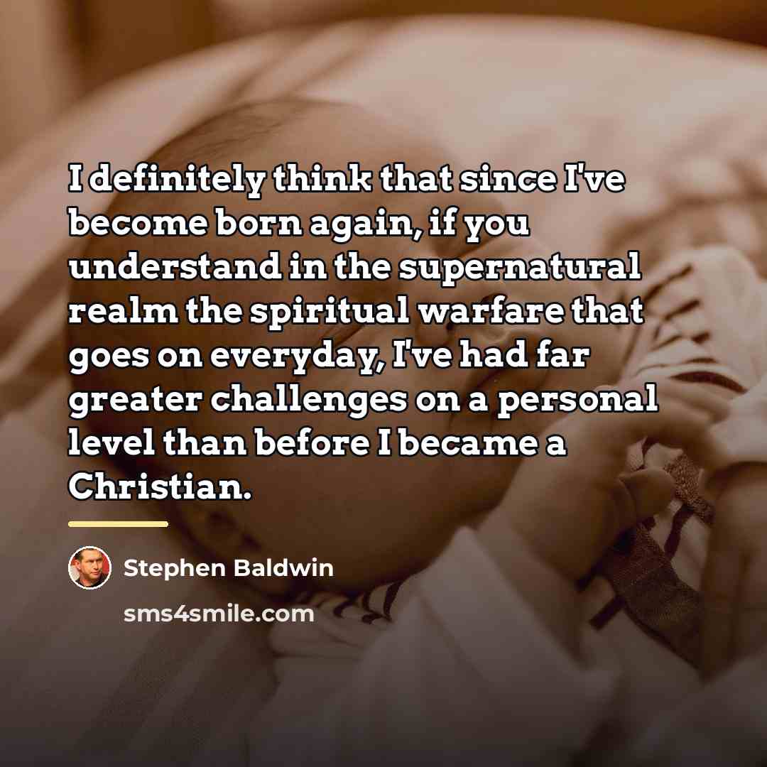 “I definitely think that since I've become born again, if…” quote by Stephen Baldwin