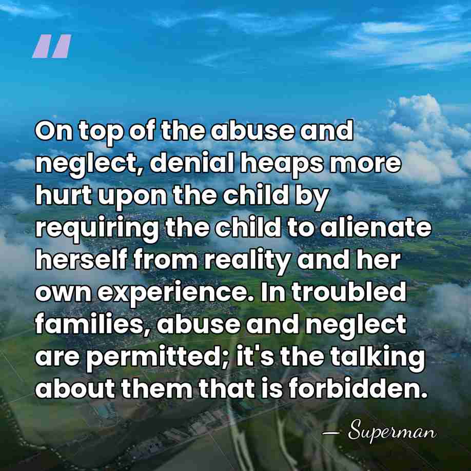 On top of the abuse and neglect, denial heaps more hurt upon&hellip; - Superman