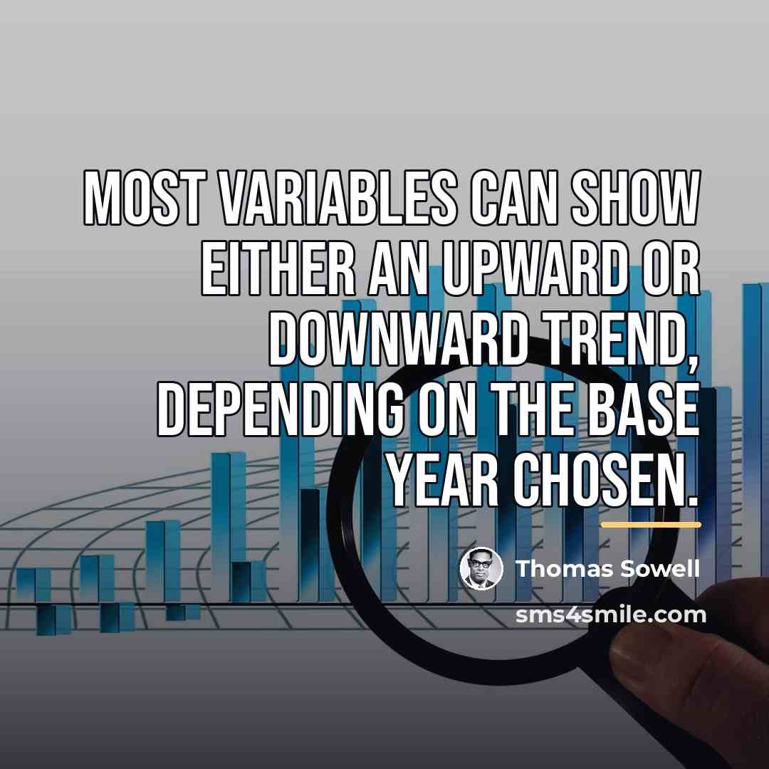 “Most variables can show either an upward or downward trend,…” quote by Thomas Sowell