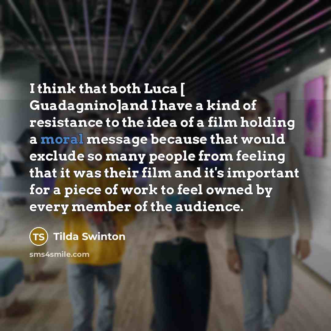 “I think that both Luca [ Guadagnino]and I have a…” quote by Tilda Swinton