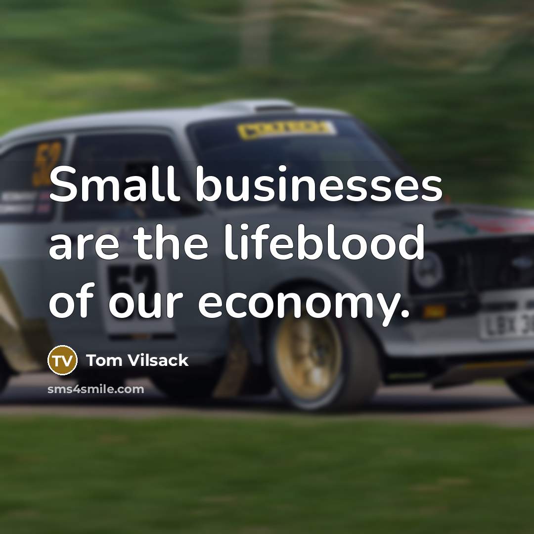 “Small businesses are the lifeblood of our economy.…” quote by Tom Vilsack