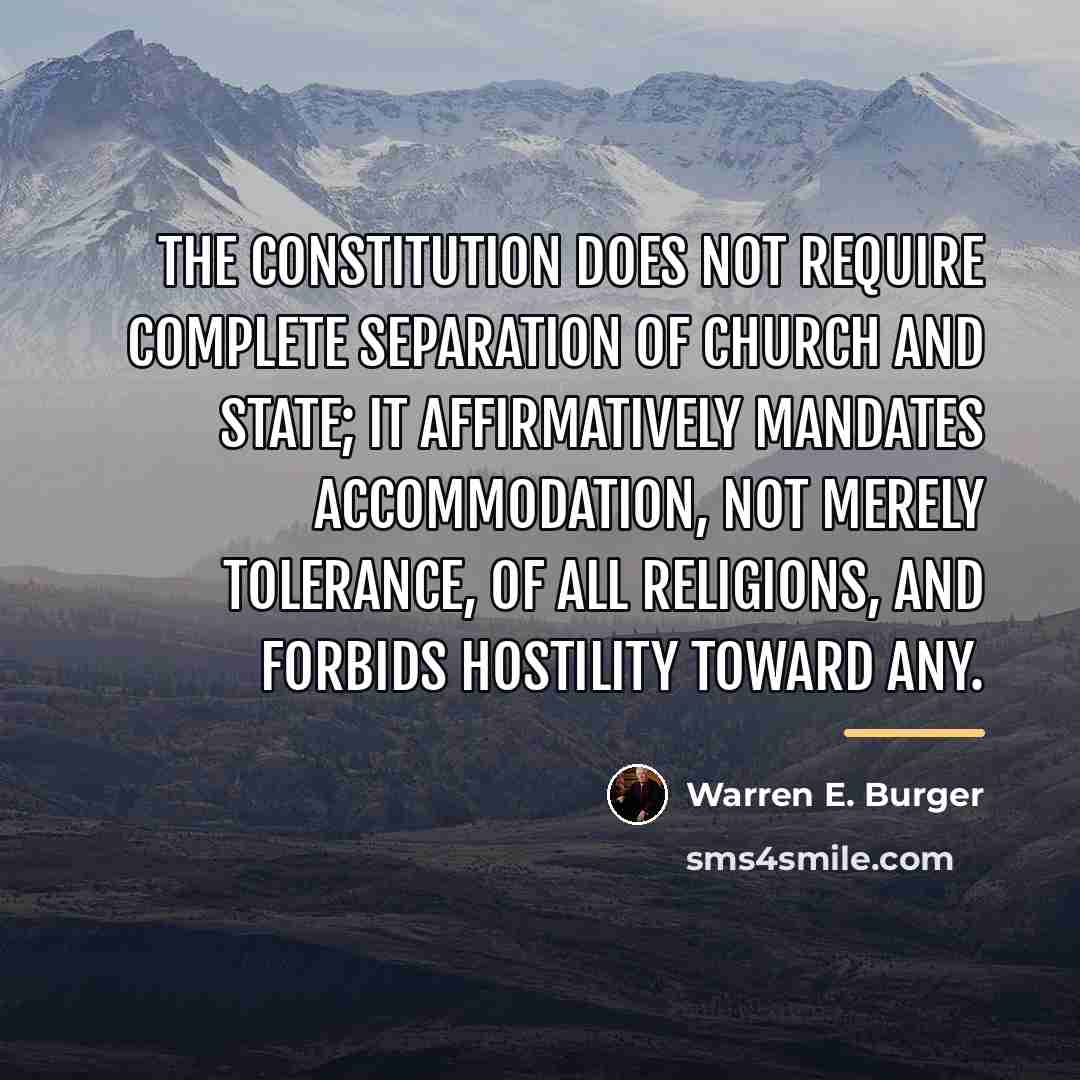“The Constitution does not require complete separation of church and…” quote by Warren E. Burger