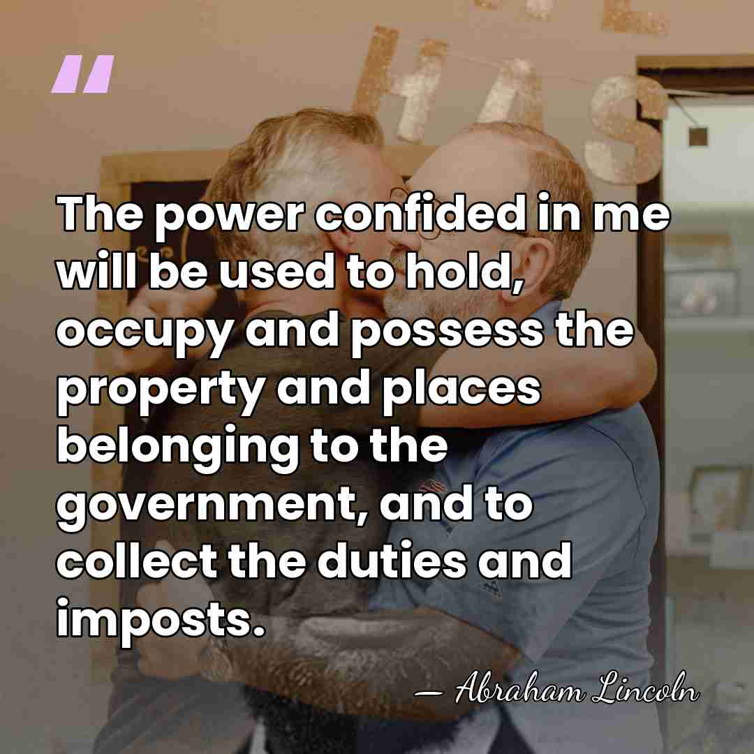The power confided in me will be used to hold, occupy and&hellip; - Abraham Lincoln