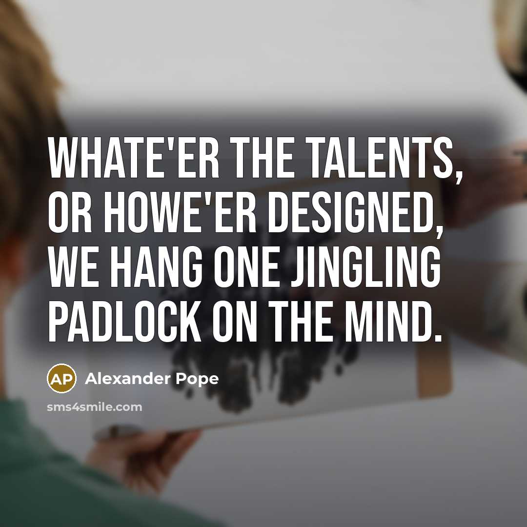 “Whate'er the talents, or howe'er designed, We hang one jingling…” quote by Alexander Pope