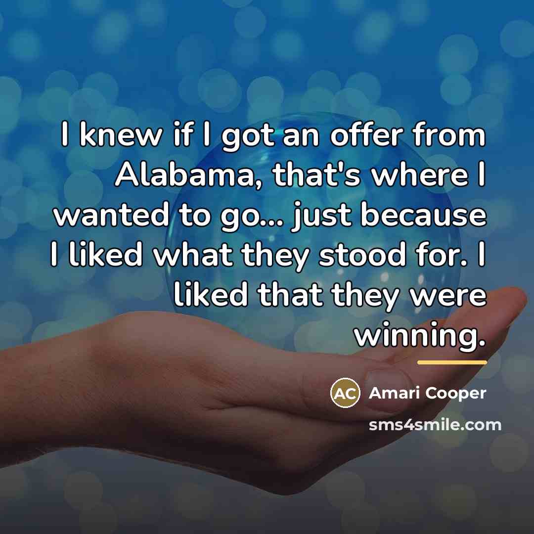 “I knew if I got an offer from Alabama, that's…” quote by Amari Cooper