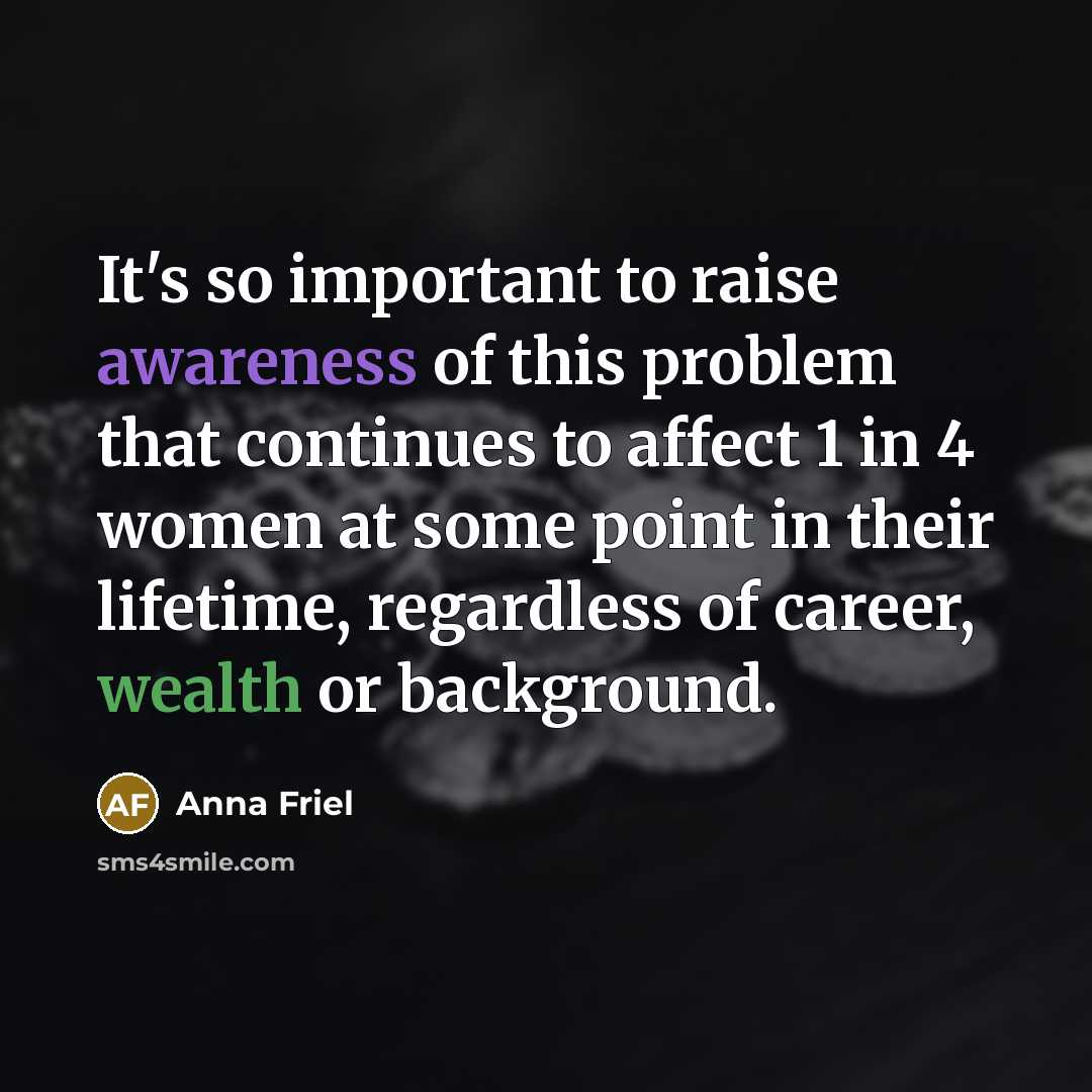 “It's so important to raise awareness of this problem that…” quote by Anna Friel