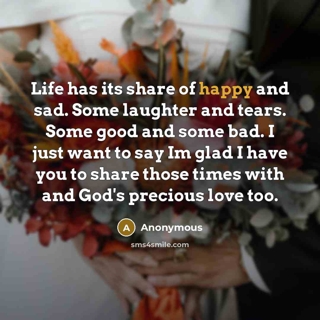 “Life has its share of happy and sad. Some laughter…” quote by Anonymous