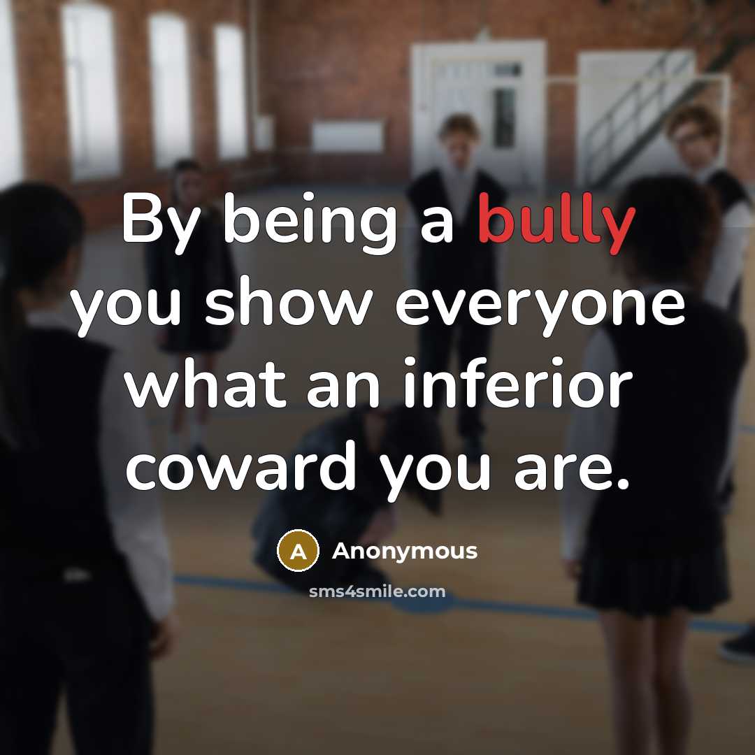 “By being a bully you show everyone what an inferior…” quote by Anonymous