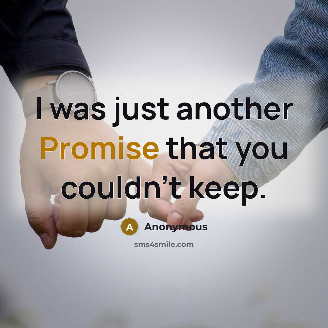 “I was just another Promise that you couldn't keep.…” quote by Anonymous
