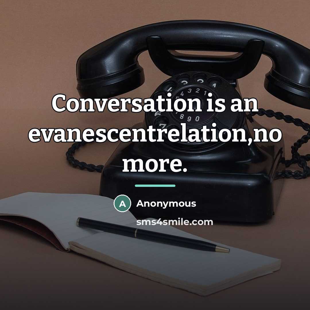 “Conversation is an evanescentrelation,no more.…” quote by Anonymous