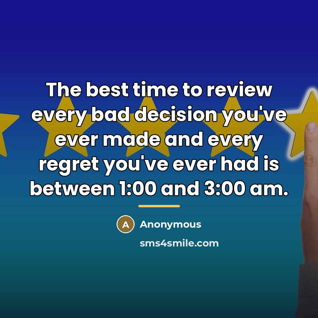 “The best time to review every bad decision you've ever…” quote by Anonymous