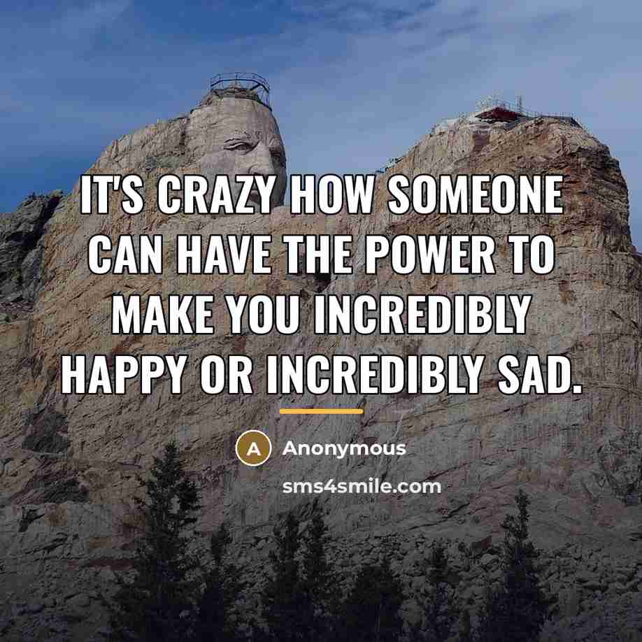“It's crazy how someone can have the power to make…” quote by Anonymous
