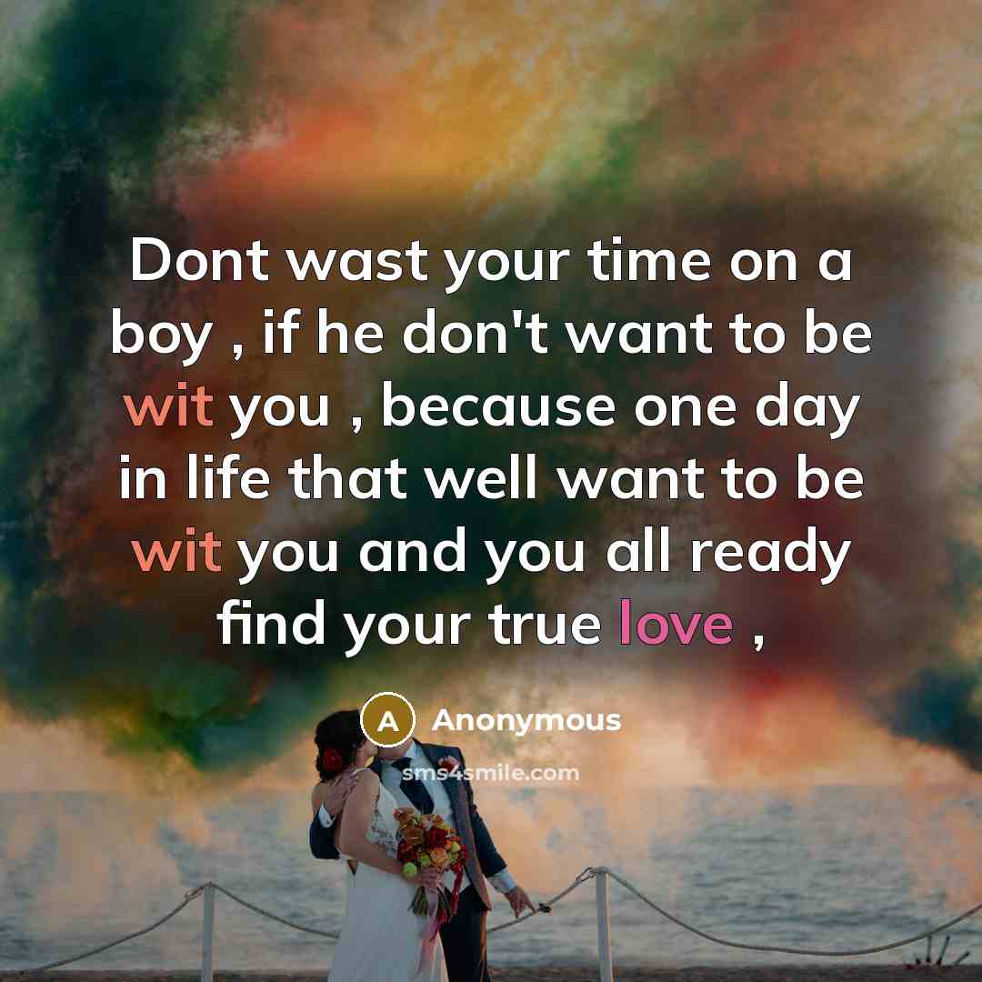 “Dont wast your time on a boy , if he…” quote by Anonymous
