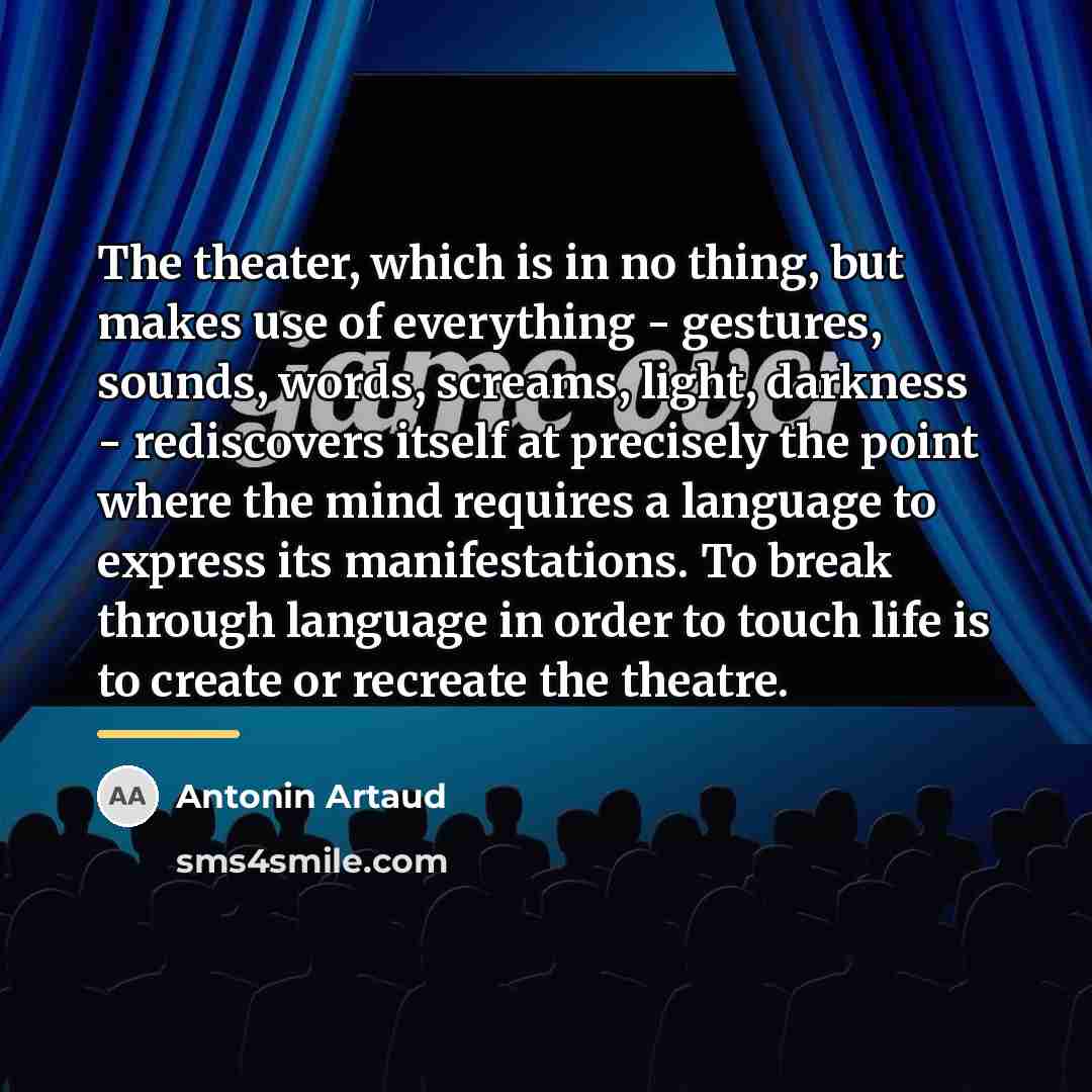 “The theater, which is in no thing, but makes use…” quote by Antonin Artaud