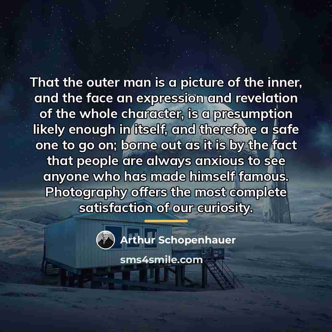 “That the outer man is a picture of the inner,…” quote by Arthur Schopenhauer