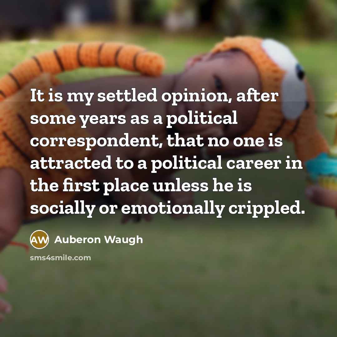 “It is my settled opinion, after some years as a…” quote by Auberon Waugh