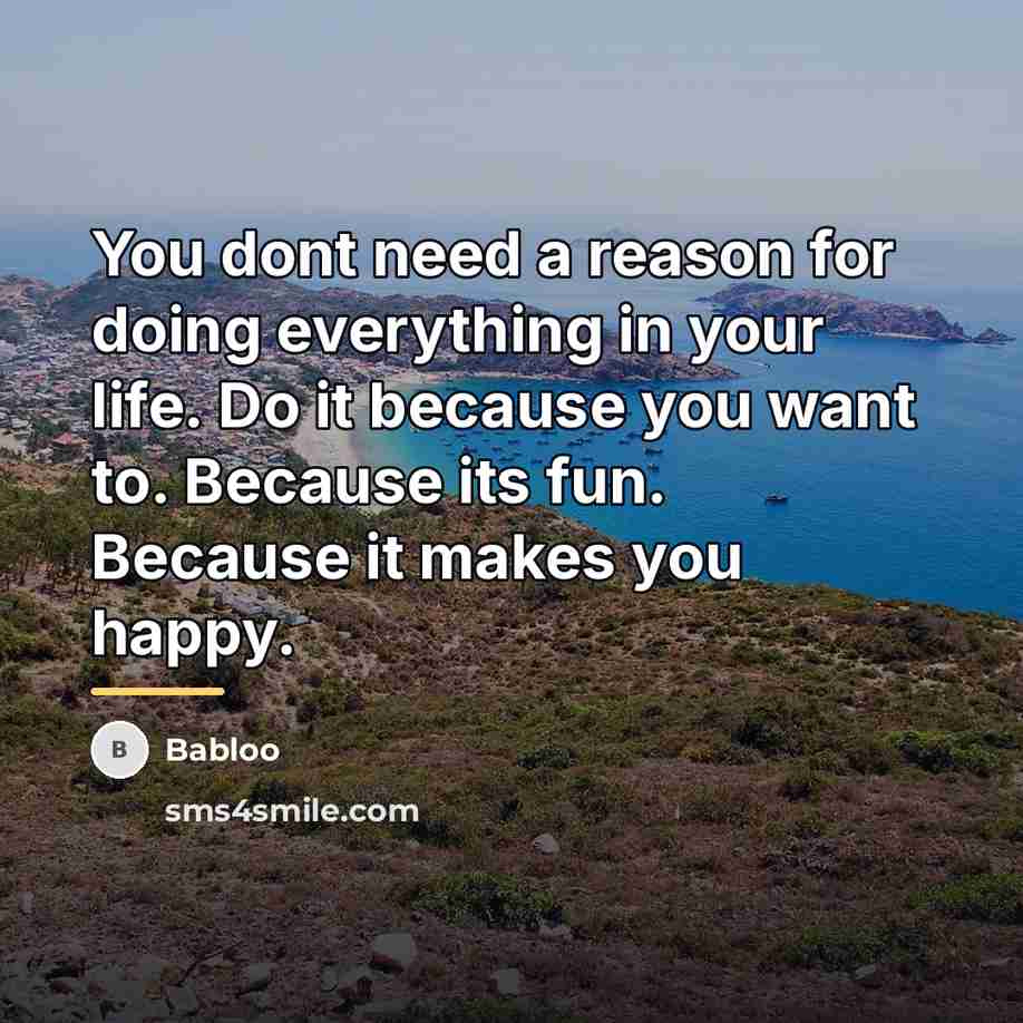 “You dont need a reason for doing everything in your…” quote by Babloo