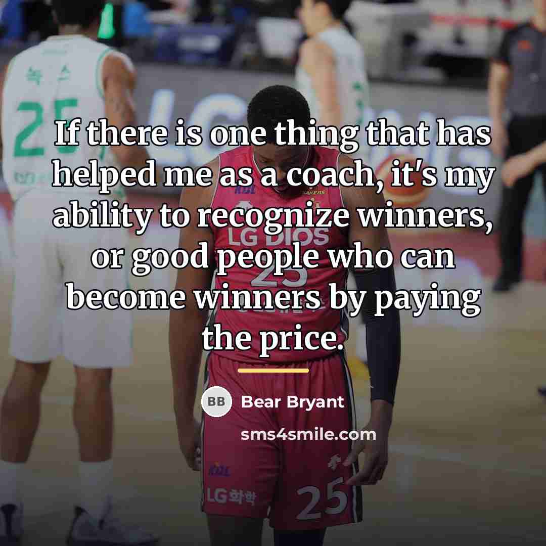 “If there is one thing that has helped me as…” quote by Bear Bryant