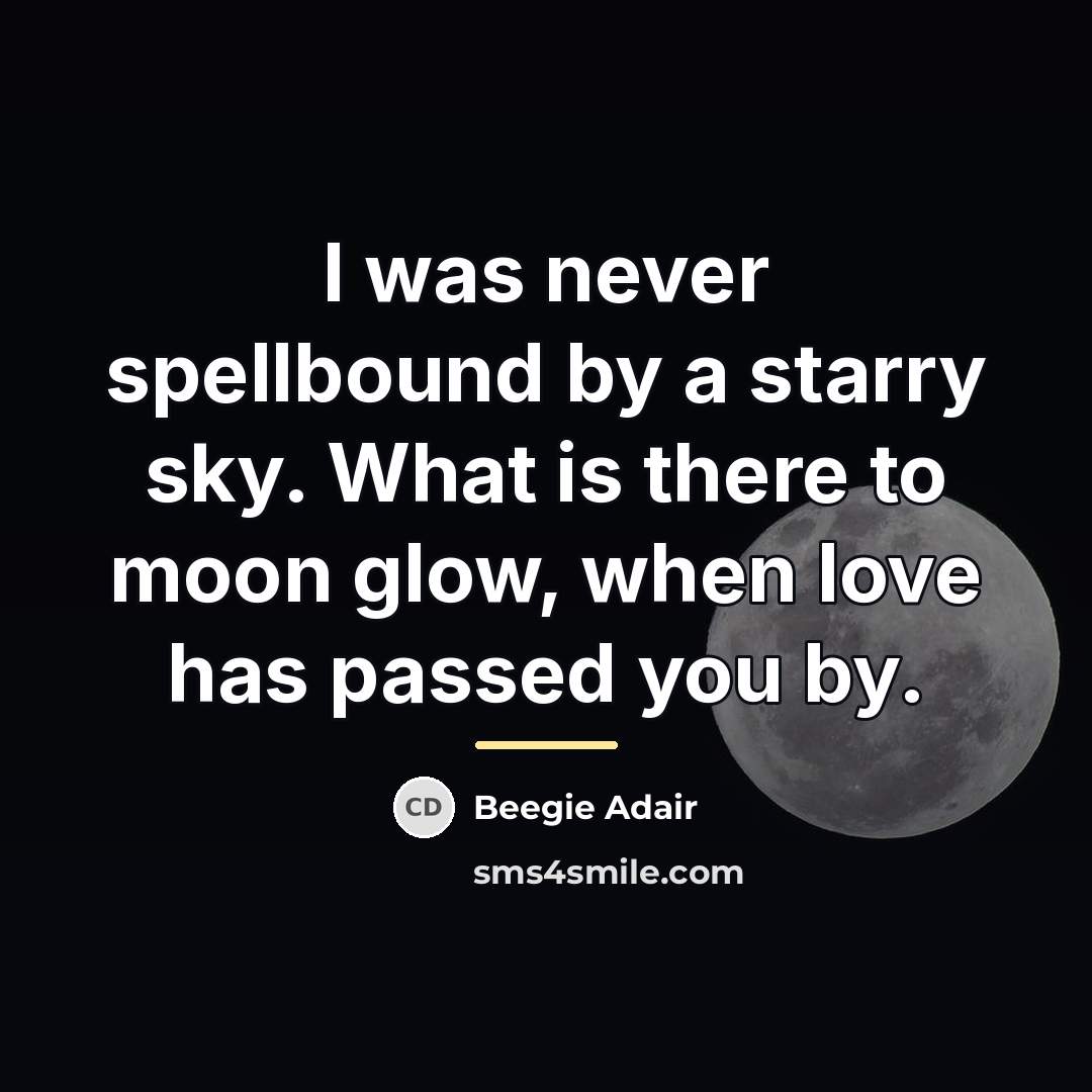 “I was never spellbound by a starry sky. What is…” quote by Beegie Adair