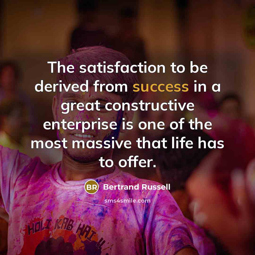 “The satisfaction to be derived from success in a great…” quote by Bertrand Russell