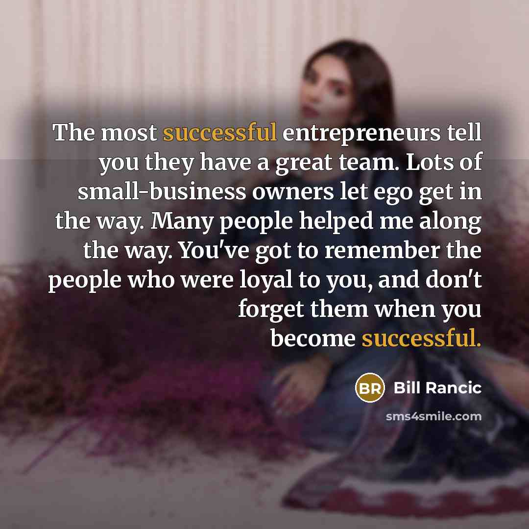“The most successful entrepreneurs tell you they have a great…” quote by Bill Rancic