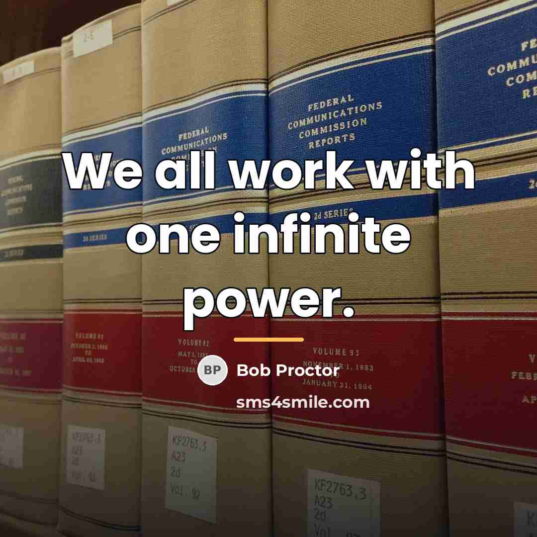 “We all work with one infinite power.…” quote by Bob Proctor